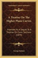 A Treatise On The Higher Plane Curves