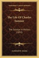 The Life Of Charles Sumner