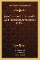 Jena Glass And Its Scientific And Industrial Applications (1902)