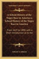 A School History of the Negro Race in America a School History of the Negro Race in America