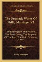 The Dramatic Works Of Philip Massinger V2