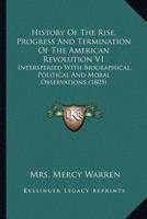 History Of The Rise, Progress And Termination Of The American Revolution V1