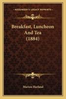 Breakfast, Luncheon And Tea (1884)