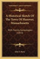 A Historical Sketch Of The Town Of Hanover, Massachusetts