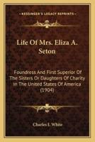 Life Of Mrs. Eliza A. Seton