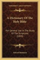 A Dictionary Of The Holy Bible