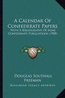 A Calendar Of Confederate Papers