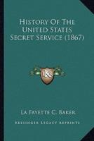 History Of The United States Secret Service (1867)