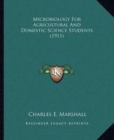 Microbiology For Agricultural And Domestic Science Students (1911)