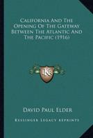 California And The Opening Of The Gateway Between The Atlantic And The Pacific (1916)