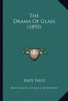 The Drama Of Glass (1895)