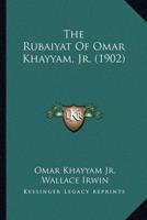 The Rubaiyat Of Omar Khayyam, Jr. (1902)