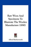 Raw Woos And Specimens To Illustrate The Woolen Manufacture (1890)