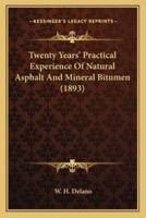 Twenty Years' Practical Experience of Natural Asphalt and Mineral Bitumen (1893)