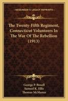 The Twenty-Fifth Regiment, Connecticut Volunteers In The War Of The Rebellion (1913)