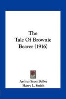 The Tale Of Brownie Beaver (1916)