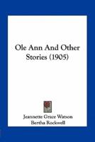 Ole Ann And Other Stories (1905)