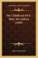 The Childhood Of Ji-Shib, The Ojibwa (1900)