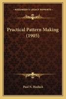 Practical Pattern Making (1905)