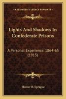 Lights And Shadows In Confederate Prisons