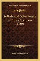 Ballads And Other Poems By Alfred Tennyson (1880)
