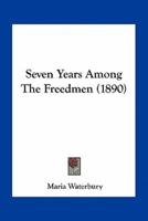 Seven Years Among The Freedmen (1890)