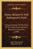 Master Skylark Or Will Shakespeare's Ward