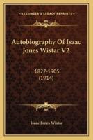 Autobiography Of Isaac Jones Wistar V2