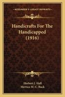 Handicrafts For The Handicapped (1916)