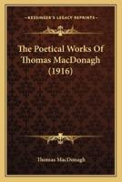 The Poetical Works Of Thomas MacDonagh (1916)