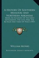 A History Of Southern Missouri And Northern Arkansas