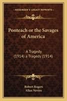 Ponteach or the Savages of America