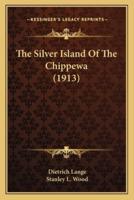 The Silver Island Of The Chippewa (1913)