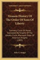 Treason History Of The Order Of Sons Of Liberty