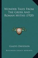 Wonder Tales From The Greek And Roman Myths (1920)