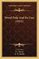 Wood Pulp And Its Uses (1911)