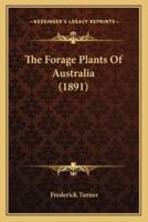 The Forage Plants of Australia (1891) the Forage Plants of Australia (1891)