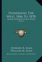 Pioneering The West, 1846 To 1878