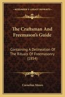 The Craftsman And Freemason's Guide
