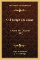 Old Rough The Miser