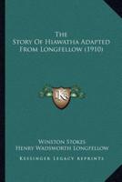 The Story Of Hiawatha Adapted From Longfellow (1910)