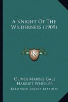 A Knight Of The Wilderness (1909)