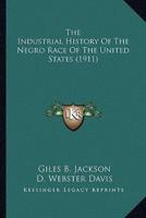 The Industrial History Of The Negro Race Of The United States (1911)