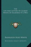 The Life And Letters Of Gilbert White Of Selborne V1 (1901)