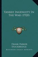 Yankee Ingenuity In The War (1920)