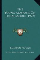 The Young Alaskans On The Missouri (1922)