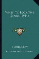 When To Lock The Stable (1914)