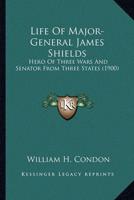 Life Of Major-General James Shields