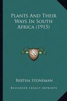 Plants And Their Ways In South Africa (1915)