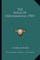 The Rock of Chickamauga (1907) the Rock of Chickamauga (1907)